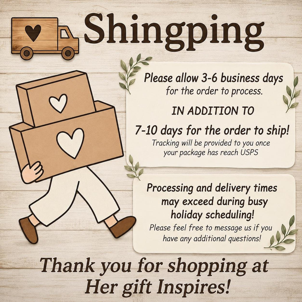 May include: An informational graphic with the text Shingping, featuring a cartoon figure carrying two brown boxes with white heart icons. It includes text regarding processing and shipping times, holiday scheduling, and the shop name Her gift Inspires.