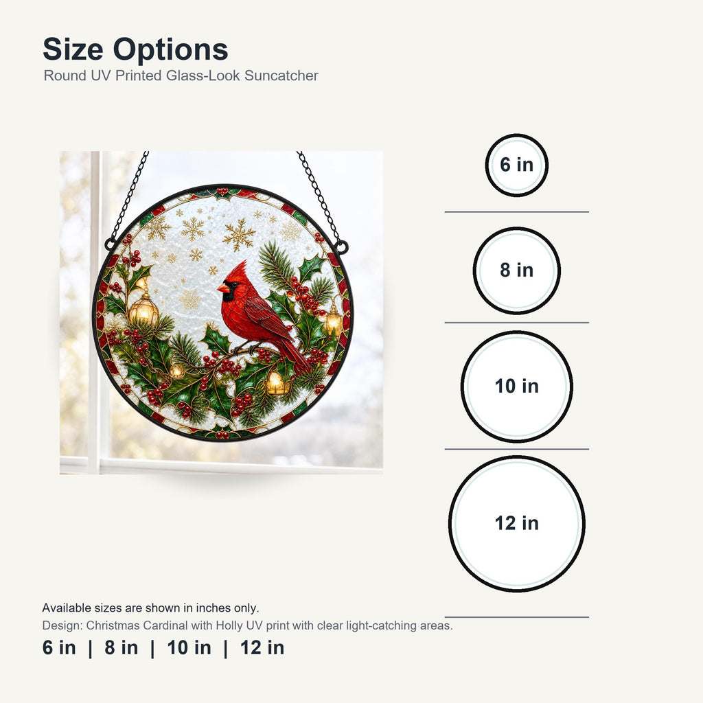 May include: A round UV printed glass-look suncatcher featuring a red cardinal bird perched on a holly branch with berries and gold ornaments. The text reads Size Options, Round UV Printed Glass-Look Suncatcher, and lists 6 in, 8 in, 10 in, 12 in.