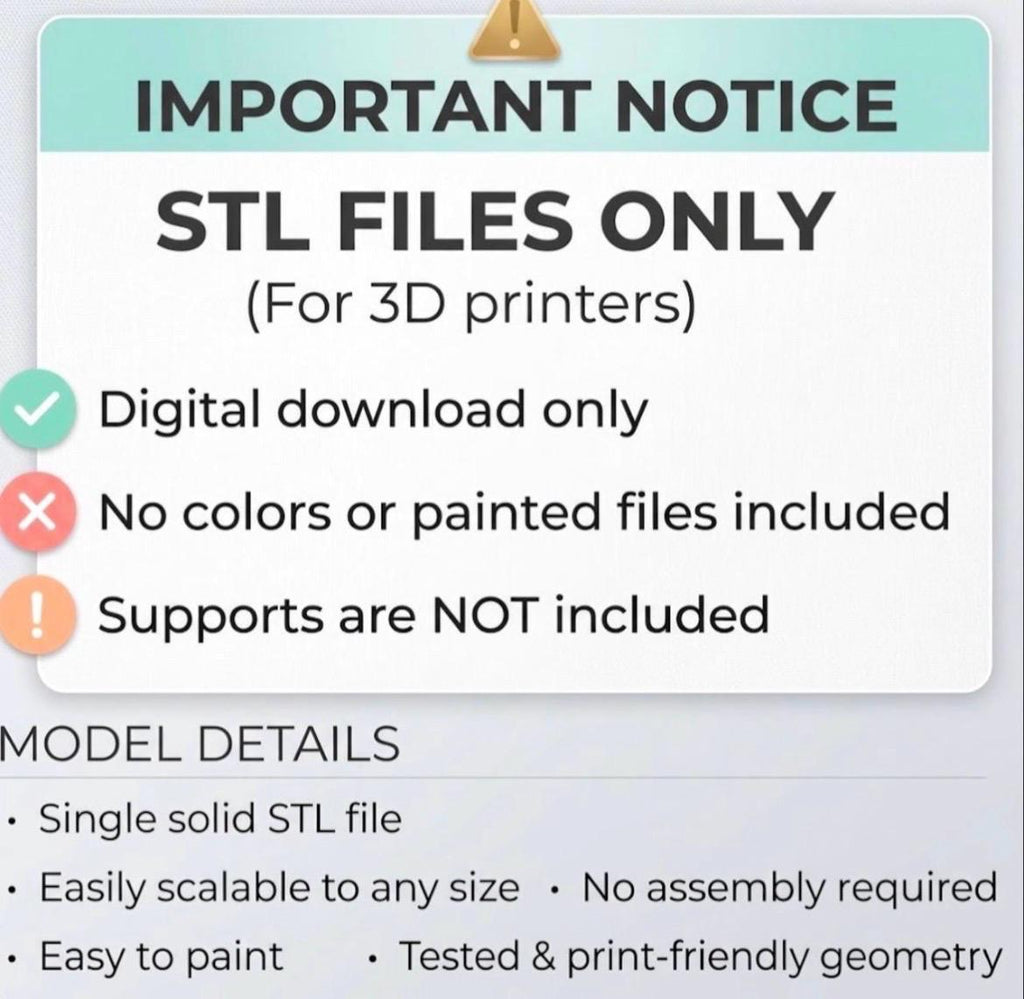 May include: A white informational graphic with black text stating IMPORTANT NOTICE, STL FILES ONLY (For 3D printers), Digital download only, No colors or painted files included, and Supports are NOT included. Includes MODEL DETAILS section.