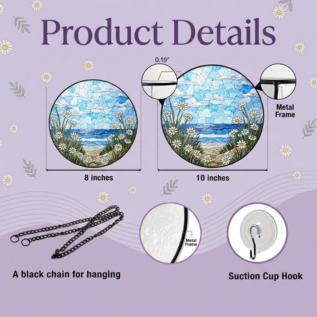 May include: Two circular stained glass suncatchers featuring a beach scene with white daisies, blue sky, and ocean waves. Includes a black hanging chain, a suction cup hook, and a metal frame with a 0.19 inch thickness. Sizes are 8 inches and 10 inches.