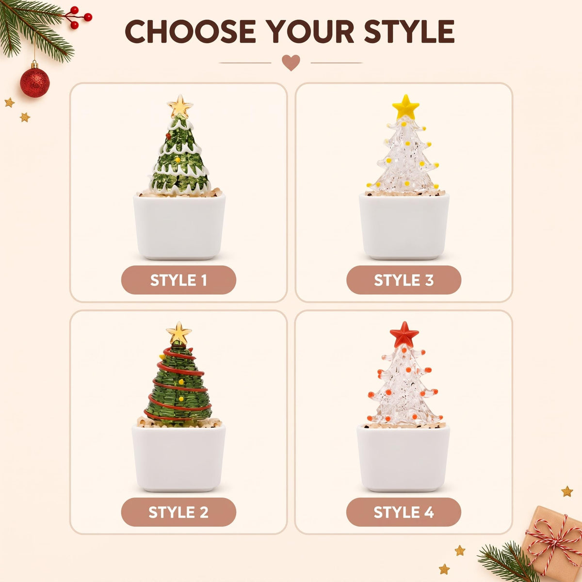 May include: Four miniature Christmas tree ornaments in white square pots, labeled Style 1 through 4. Style 1 is green with white trim and a gold star. Style 2 is green with red garland and a gold star. Style 3 is clear with yellow accents. Style 4 is clear with red accents.