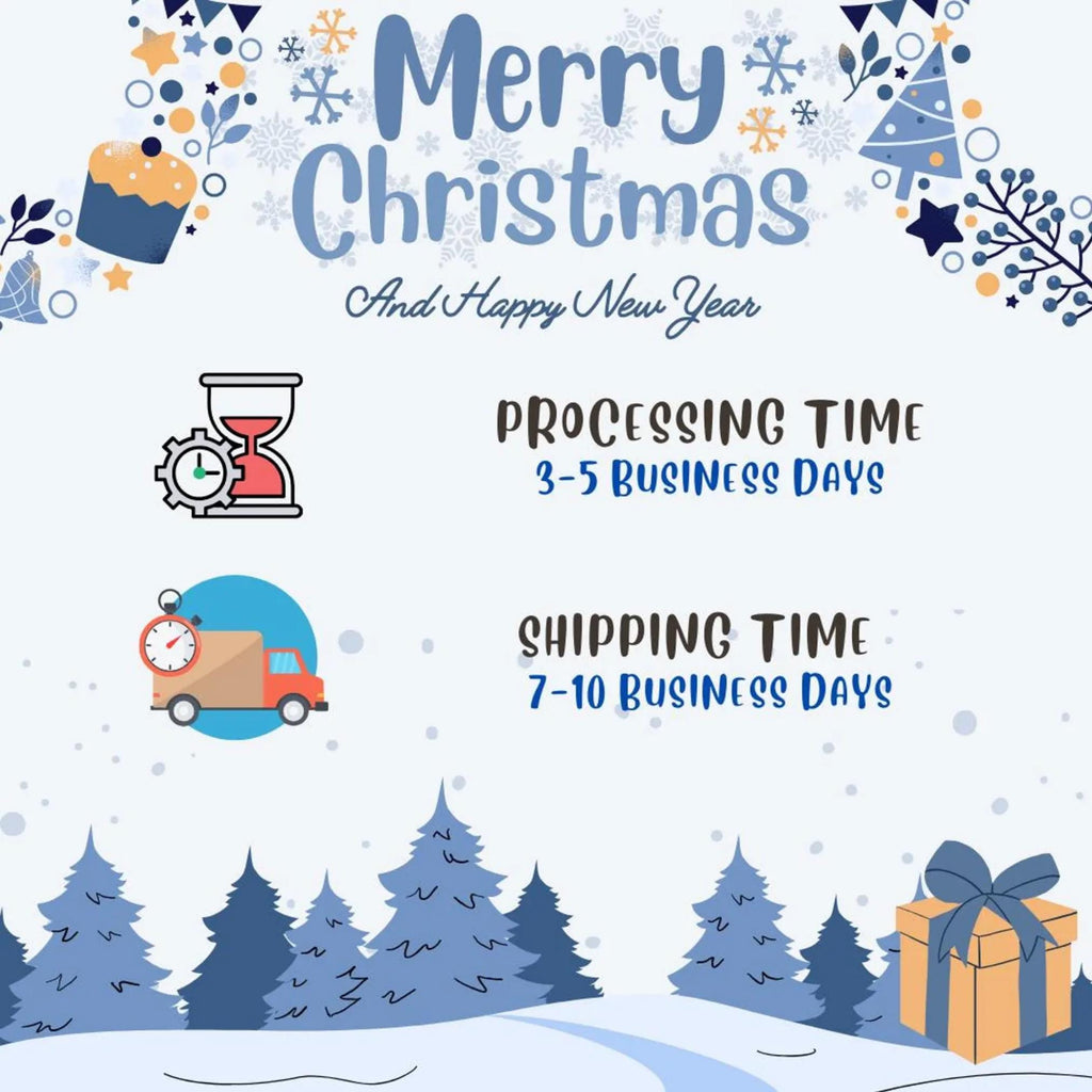 May include: A holiday-themed graphic featuring the text Merry Christmas And Happy New Year, Processing Time 3-5 Business Days, and Shipping Time 7-10 Business Days. The design includes illustrations of an hourglass, a delivery truck, and a gift.
