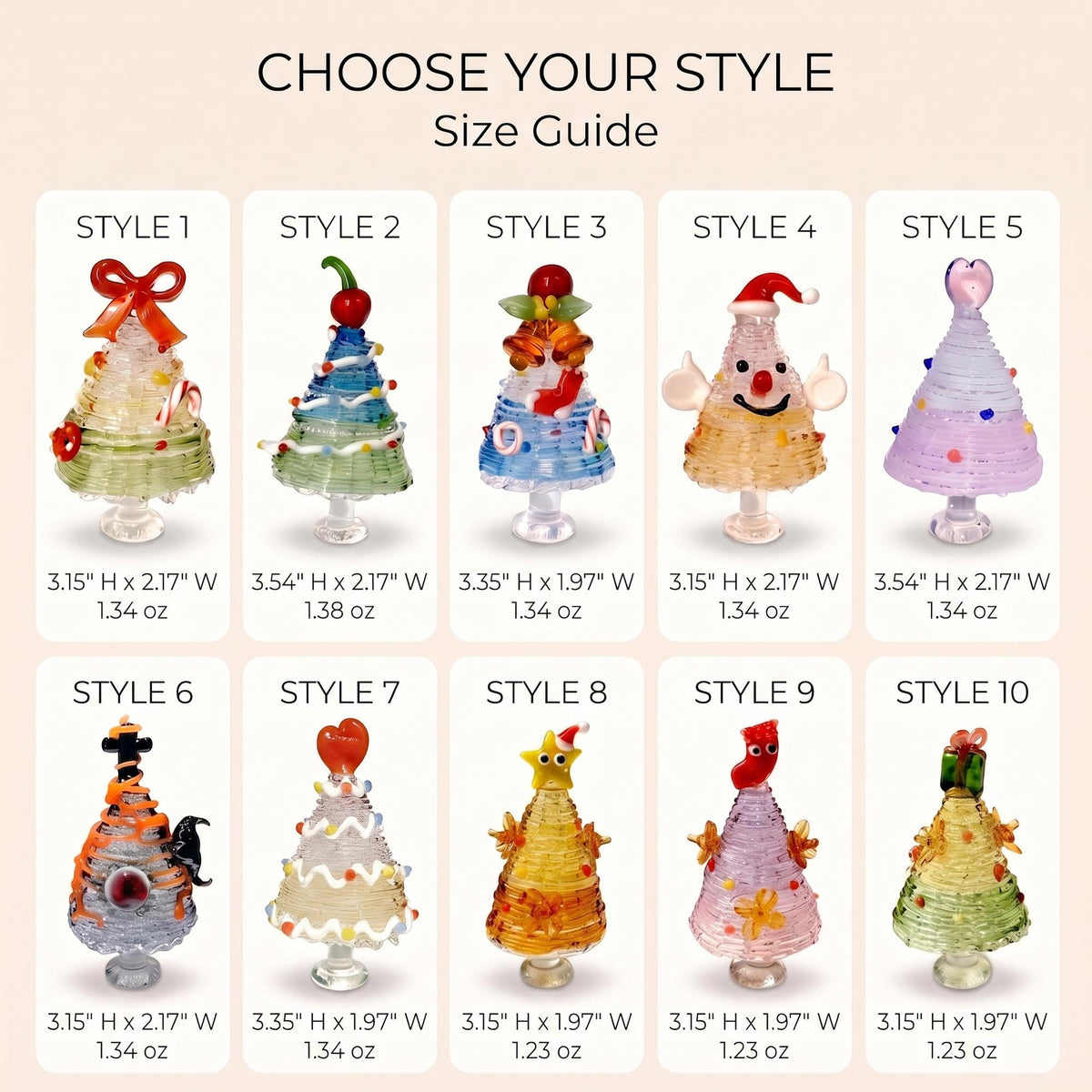 May include: A size guide titled CHOOSE YOUR STYLE displaying ten miniature glass Christmas tree figurines. Each tree features unique decorative toppers and ornaments, with specific dimensions in inches and weight in ounces listed below.