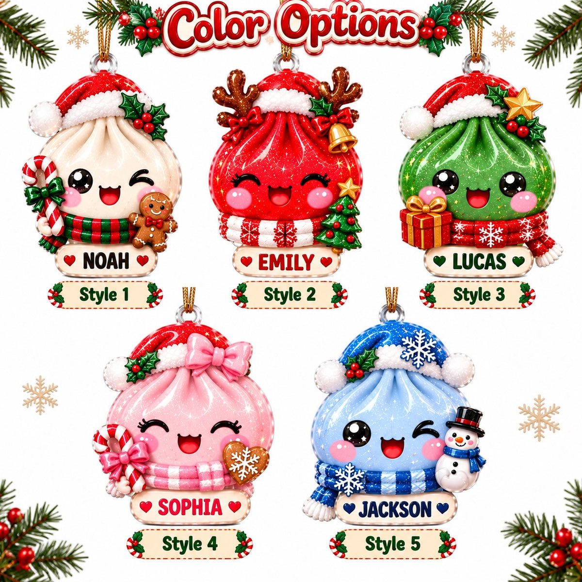 May include: Five Christmas ornaments shaped like smiling dumplings, each wearing a Santa hat and scarf. Styles include white with a candy cane, red with reindeer antlers, green with a gift, pink with a bow, and blue with a snowman. Each has a name tag.