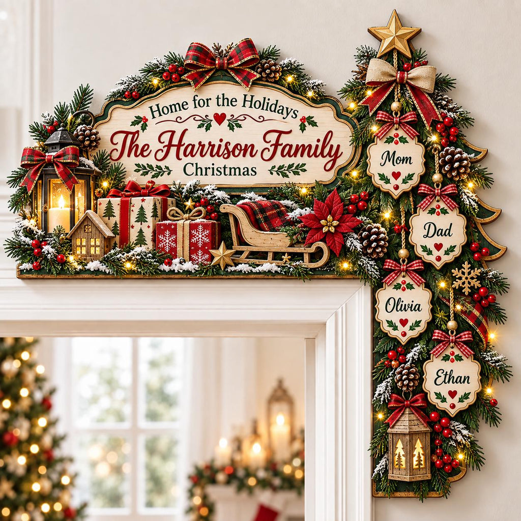 May include: A decorative Christmas door corner sign featuring a sign that reads Home for the Holidays The Harrison Family Christmas. It is adorned with pine branches, red berries, pinecones, a lantern, gift boxes, a sleigh, and four hanging ornaments labeled Mom, Dad, Olivia, and Ethan.