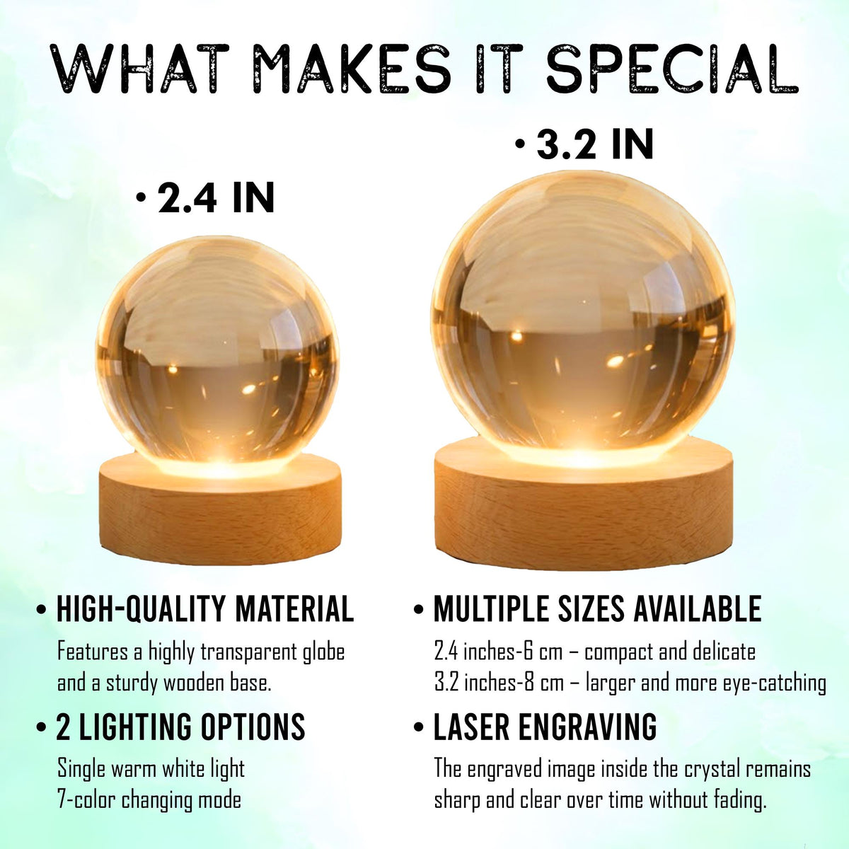May include: Two transparent crystal spheres on circular wooden bases. The smaller sphere is labeled 2.4 inches and the larger sphere is labeled 3.2 inches. Text includes WHAT MAKES IT SPECIAL, HIGH-QUALITY MATERIAL, 2 LIGHTING OPTIONS, and MULTIPLE SIZES AVAILABLE.