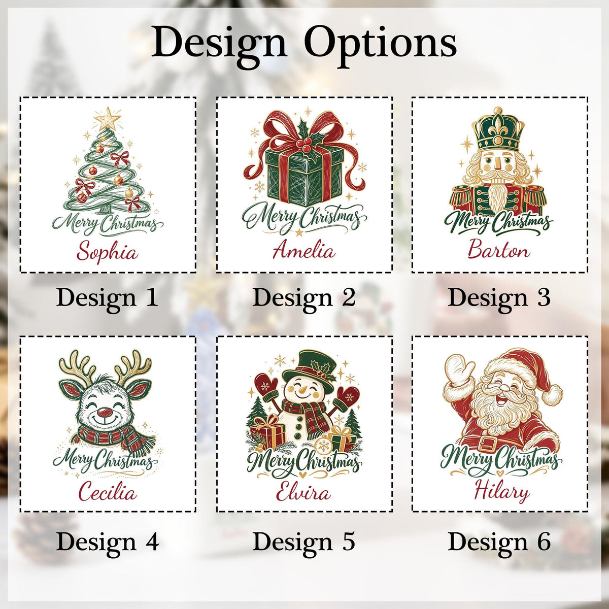 May include: A grid of six Christmas design options labeled Design 1 through 6. Each square features a holiday illustration including a tree, gift, nutcracker, reindeer, snowman, or Santa, with the text Merry Christmas and a name.