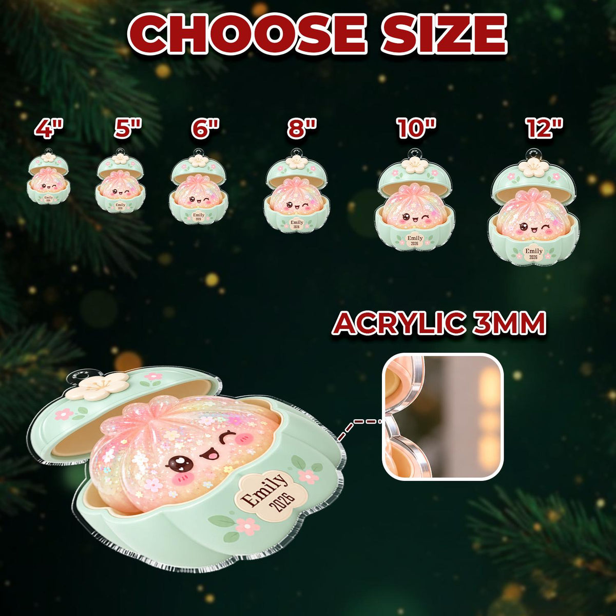 May include: A series of six acrylic ornaments in sizes 4, 5, 6, 8, 10, and 12 inches, featuring a light green clam-shaped case with a pink, glittery, smiling character inside. The text reads CHOOSE SIZE, ACRYLIC 3MM, Emily, and 2026.