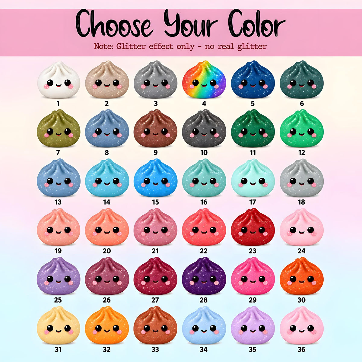 May include: A color chart titled Choose Your Color with the note Glitter effect only - no real glitter, displaying 36 numbered dumpling-shaped figurines in various colors, each featuring a smiling face with black eyes and pink cheeks.