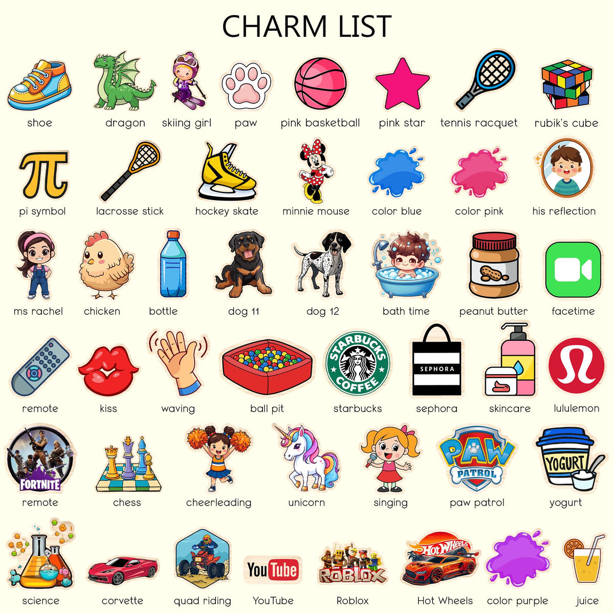 May include: A charm list featuring a grid of various colorful icons including a shoe, dragon, basketball, tennis racquet, Rubik's cube, pi symbol, hockey skate, Minnie Mouse, peanut butter, ball pit, Starbucks logo, unicorn, and various brand logos.