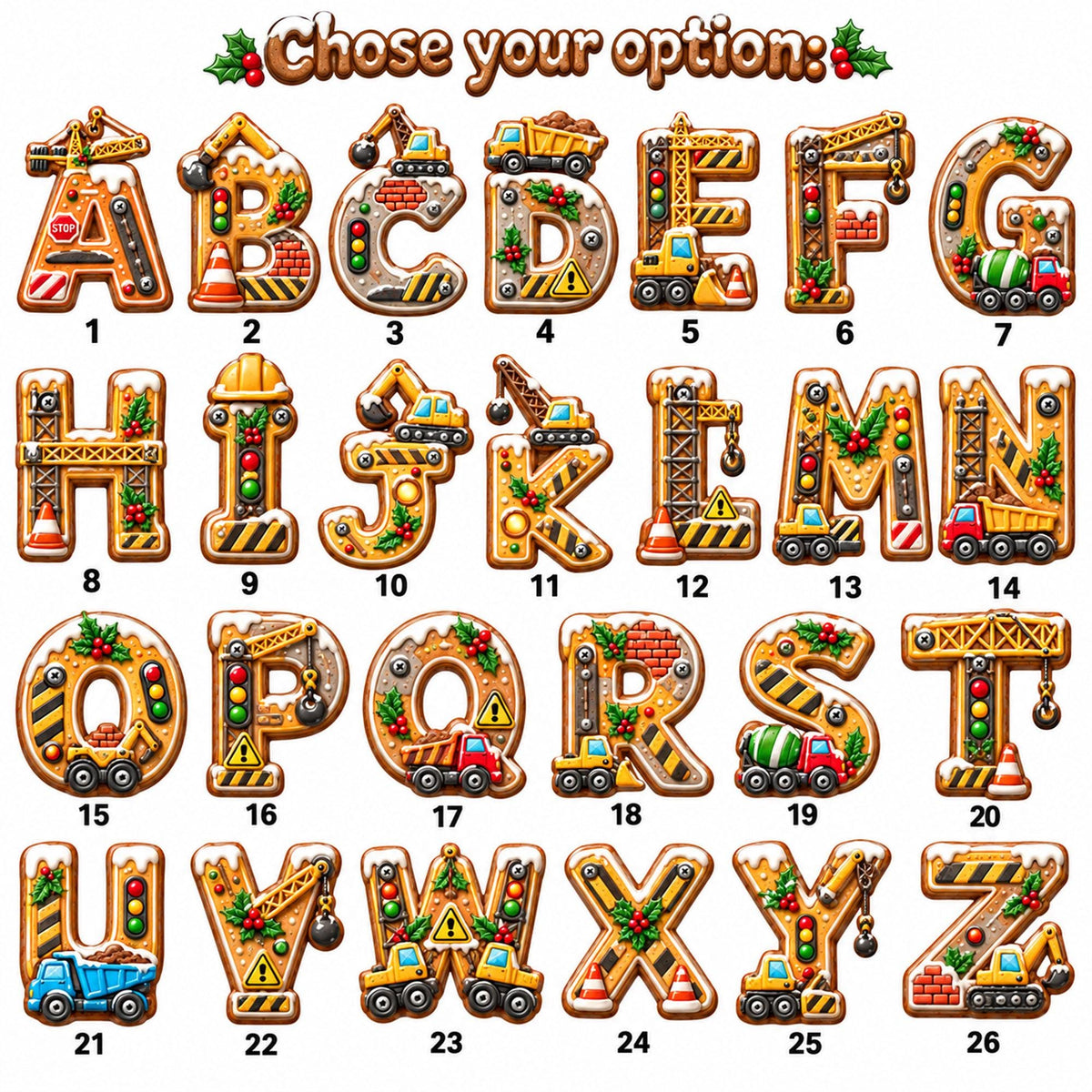 May include: A collection of twenty-six gingerbread-style alphabet letters, each decorated with construction vehicle motifs, traffic lights, cones, and holly sprigs. The text "Chose your option:" appears at the top with holly accents.