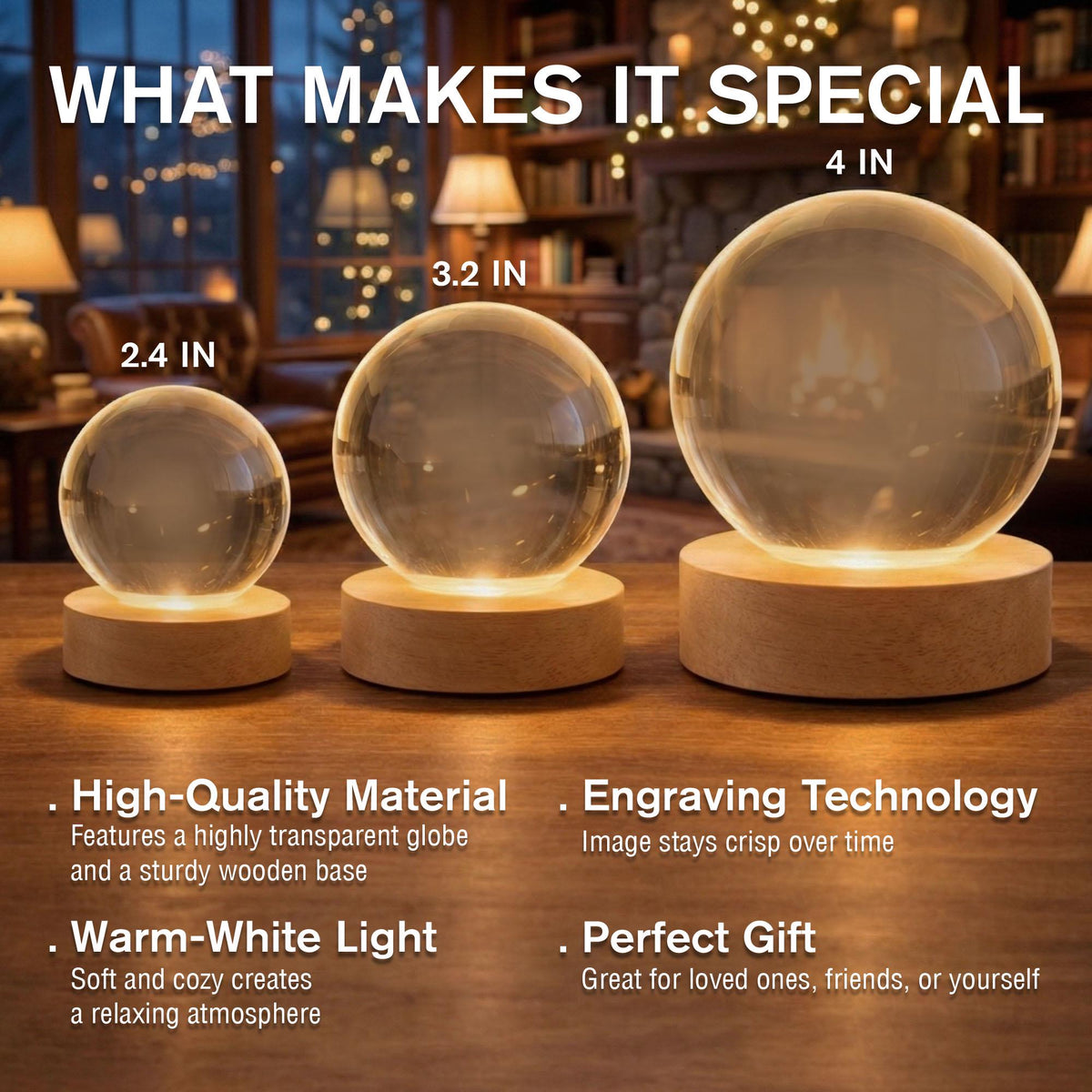 May include: Three clear spherical glass globes on cylindrical light-colored wooden bases. The globes are labeled with diameters of 2.4 inches, 3.2 inches, and 4 inches. Text on the image reads: WHAT MAKES IT SPECIAL, High-Quality Material, Engraving Technology, Warm-White Light, and Perfect Gift.