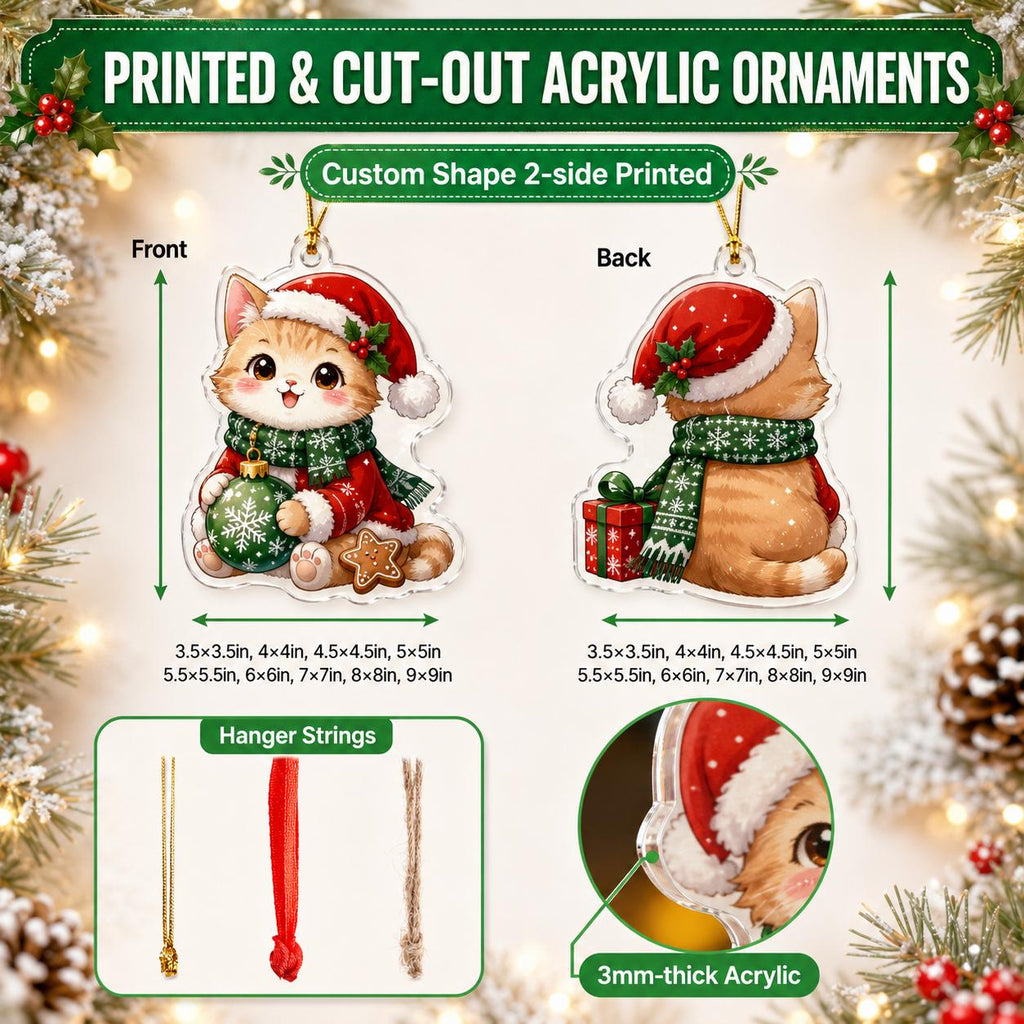 May include: Two-sided acrylic ornaments featuring a ginger cat wearing a Santa hat and green scarf. The front shows the cat holding a green ornament and gingerbread cookie. The back shows the cat with a gift box. Available in sizes 3.5x3.5in to 9x9in.