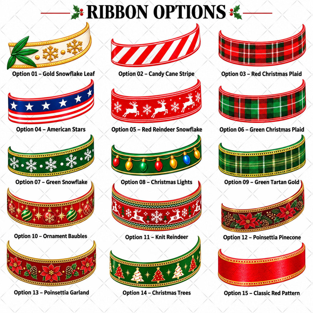 May include: A chart titled RIBBON OPTIONS displaying fifteen distinct decorative ribbon designs. Each ribbon is labeled with a number and name, featuring patterns like snowflakes, candy cane stripes, plaid, stars, reindeer, lights, and floral motifs.