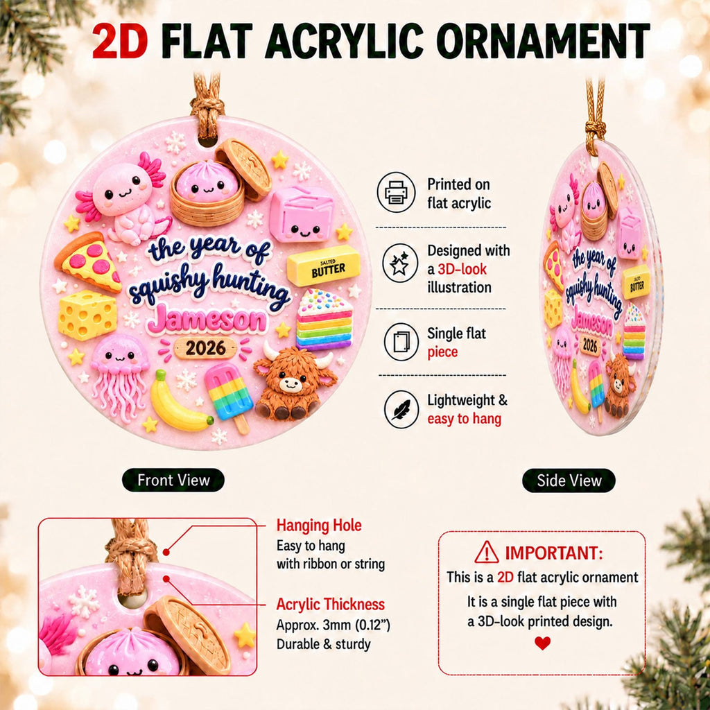 May include: A round 2D flat acrylic ornament featuring a 3D-look illustration of an axolotl, dumpling, butter, pizza, cheese, jellyfish, banana, popsicle, and highland cow. The text reads the year of squishy hunting Jameson 2026.