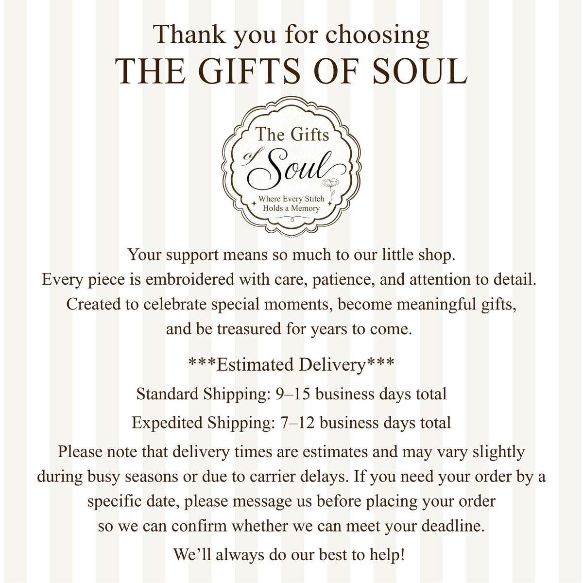 May include: A white and beige vertical striped informational card featuring the text Thank you for choosing THE GIFTS OF SOUL, a circular logo with the text The Gifts of Soul Where Every Stitch Holds a Memory, and shipping information.