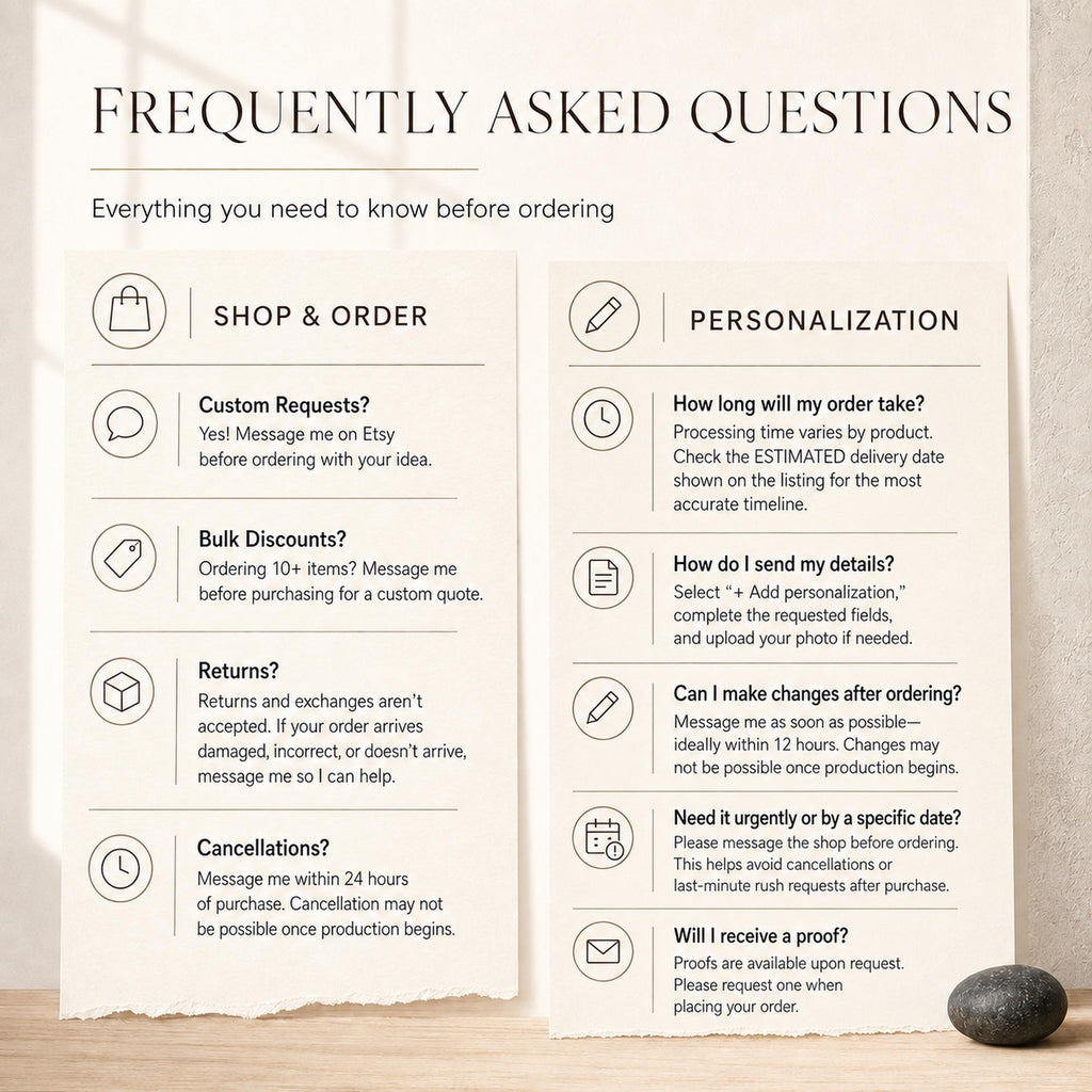 May include: A beige informational card titled FREQUENTLY ASKED QUESTIONS with two columns. The left column covers SHOP & ORDER policies including custom requests, bulk discounts, returns, and cancellations. The right column details PERSONALIZATION.