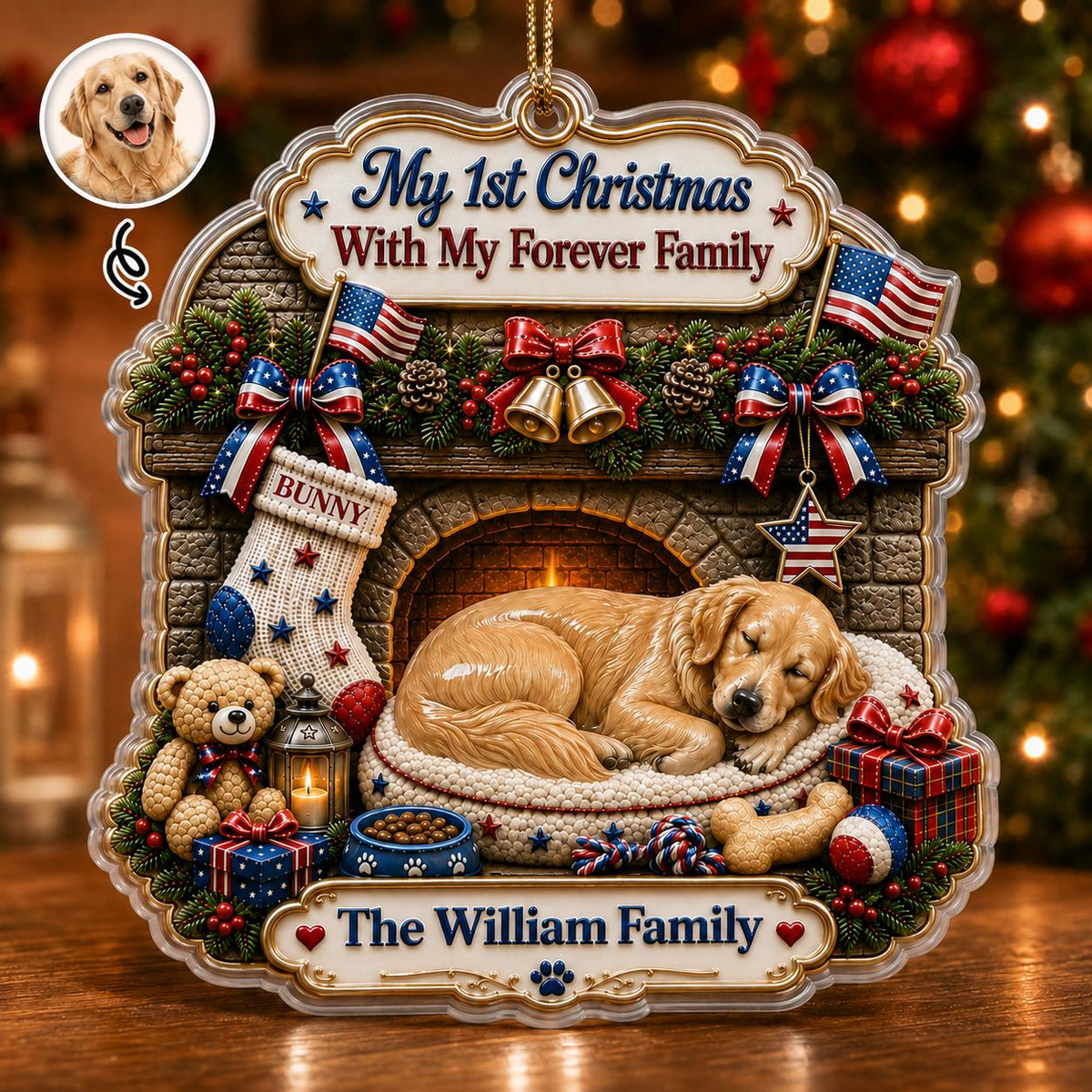 May include: A decorative Christmas ornament featuring a golden retriever sleeping in front of a fireplace. The text reads My 1st Christmas With My Forever Family and The William Family. It includes a stocking labeled Bunny, a teddy bear, and gifts.