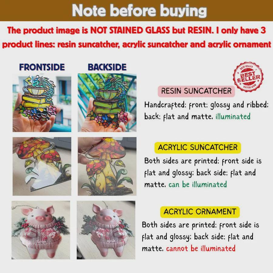 May include: Informational graphic titled Note before buying explaining product differences. It compares resin suncatchers, acrylic suncatchers, and acrylic ornaments with front and back views of a dragon, mushrooms, and a pig in a sweater.