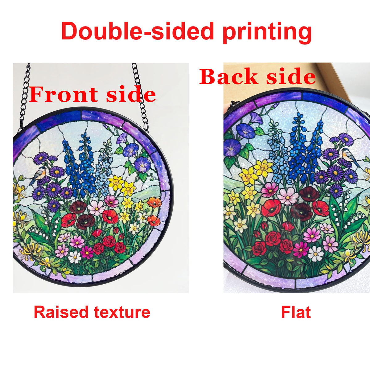May include: A circular stained glass suncatcher featuring a vibrant floral garden scene with blue, red, yellow, and white flowers. The front side displays a raised texture, while the back side is flat. The text reads Double-sided printing.