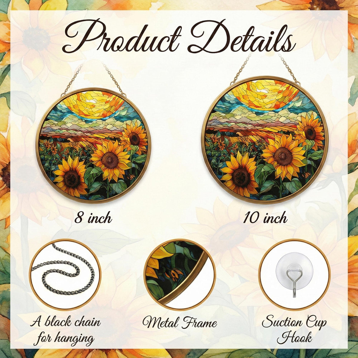 May include: Two circular stained glass suncatchers featuring a sunflower field landscape with a yellow sun, available in 8 inch and 10 inch sizes. Includes a black hanging chain, a thin metal frame, and a clear suction cup hook for display.