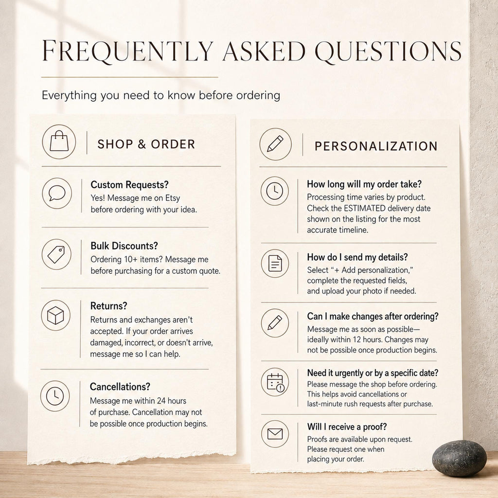 May include: A beige informational card titled FREQUENTLY ASKED QUESTIONS with two columns. The left column covers SHOP & ORDER policies including custom requests, bulk discounts, returns, and cancellations. The right column details PERSONALIZATION.